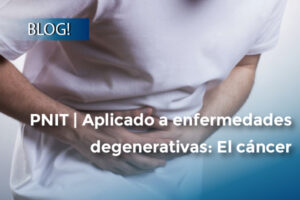 PNIT | Aplicado a enfermedades degenerativas: El cáncer